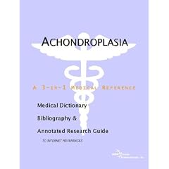Click here to buy Achondroplasia - A Medical Dictionary, Bibliography, and Annotated Research Guide to... by ICON Health Publications.
