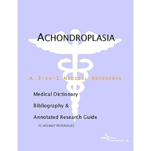 Achondroplasia – A Medical Dictionary, Bibliography, and Annotated Research Guide to Internet References [Paperback]