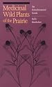 Medicinal Wild Plants of the Prairie: An Ethnobotanical Guide