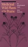 Medicinal Wild Plants of the Prairie: An Ethnobotanical Guide