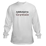 Addicted to Crystals Metaphysical Long Sleeve T-Shirt by CafePress