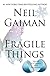 Fragile Things: Short Fictions and Wonders