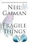 Fragile Things: Short Fictions and Wonders Fragile Things: Short Fictions and Wonders