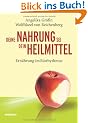 Deine Nahrung sei dein Heilmittel - Ern�hrung im Biorhythmus: Ratgeber Gesundheit