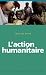 L'action humanitaire L'action humanitaire