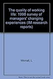 The quality of working life : 1998 survey of managers' changing experiences