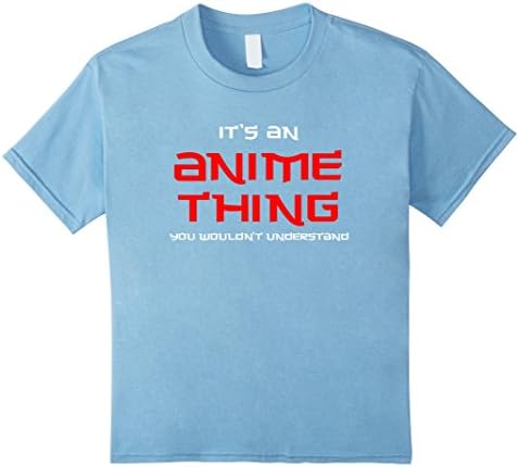 Kids It's An Anime Thing T-Shirt Anime Japanese Japan Tee 6 Baby Blue