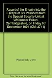 Report of the enquiry into the escape of six prisoners from the special security unit at Whitemoor Prison, Cambridgeshire, on Friday 9th September 1994