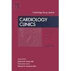 Cardiology Drug Update, An Issue of Cardiology Clinics (The Clinics: Internal Medicine) by JoAnne Foody