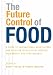 Book The Future Control of Food: A Guide to International Negotiations and Rules on Intellectual Property, Biodiversity and Food Security
