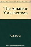 The amateur Yorksherman [sic.]