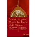 Das verborgene Wissen bei Freud und Patanjali: Beziehung, Heilung und Wandlung in Yoga und Psychoanalyse