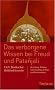 Das verborgene Wissen bei Freud und Patanjali: Beziehung, Heilung und Wandlung in Yoga und Psychoanalyse