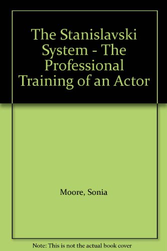 The Stanislavski System - The Professional Training of an ActorFrom Penguin The Stanislavski System - The Professional Training of an ActorFrom Penguin