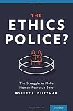 The ethics police? : the struggle to make human research safe