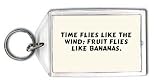 Time flies like the wind; fruit flies like bananas. Keychain