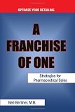 A Franchise of One: Strategies for Pharmaceutical Sales