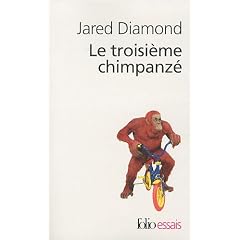 Le troisi�me chimpanz� : Essai sur l'�volution et l'avenir de l'animal humain