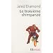 Le troisi�me chimpanz� : Essai sur l'�volution et l'avenir de l'animal humain