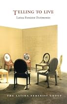 Telling to Live: Latina Feminist Testimonios (Latin America Otherwise) Telling to Live: Latina Feminist Testimonios (Latin America Otherwise)