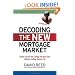 Decoding the New Mortgage Market: Insider Secrets for Getting the Best Loan Without Getting Ripped Off