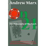 On 21 The Philosophy of Blackjack: A Practical and Philosophical Guide to Playing Blackjack and Winning in Casinos