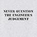 Engineer's Judgement T-shirt