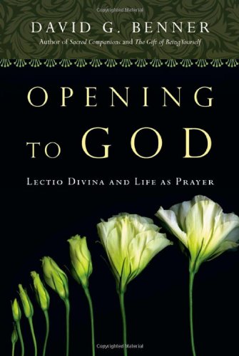 Opening to God: Lectio Divina and Life as Prayer