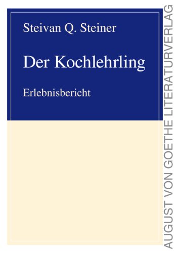 Der Kochlehrling: Erlebnisbericht (August von Goethe Literaturverlag) (German Edition)