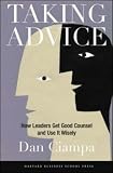 Taking Advice: How Leaders Get Good Counsel And Use It Wisely