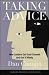 Taking Advice: How Leaders Get Good Counsel And Use It Wisely by Dan Ciampa ISBN 1591396689
