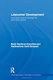 Latecomer Development: Innovation and knowledge for economic growth (Routledge Studies in Development Economics)