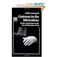Gateway to the Miraculous: Further Explorations of the Tao of Cheng Man Ch'ing