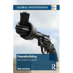 Peacebuilding: From Concept to Commission (Global Institutions)