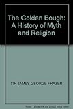 The golden bough : a history of myth and religion