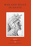 War and peace in Dante : essays literary, historical and theological