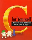 C. for Yourself: Learning C Using Experiments