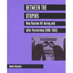 Between the Utopias: New Russian Art During and After Perestroika