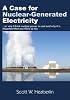A Case for Nuclear-Generated Electricity: (Or Why I Think Nuclear Power Is Cool and Why It Is Important That You Think So Too)
