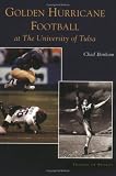 Golden Hurricane Football at the University of Tulsa   (OK)   (Images of Sports)