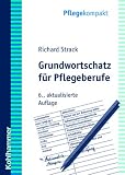 Grundwortschatz f&uuml;r Pflegeberufe - Richard Strack