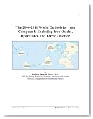 The 2006-2011 World Outlook for Iron Compounds Excluding Iron Oxides, Hydroxides, and Ferric Chloride