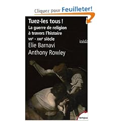 Tuez-les tous ! : La guerre de religion � travers l'histoire VIIe-XXIe si�cle