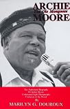 Archie Moore: The Ole Mongoose : The Authorized Biography of Archie Moore, Undefeated Light Heavyweight Champion of the World
