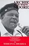 Archie Moore: The Ole Mongoose : The Authorized Biography of Archie Moore, Undefeated Light Heavyweight Champion of the World