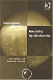 Governing Agrobiodiversity: Plant Genetics and Developing Countries (Global Environmental Governance): Plant Genetics and Developing Countries (Global Environmental Governance)