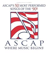 ASCAP's 50 Most Performed Songs of the '90s: Piano/Vocal/Chords ASCAP's 50 Most Performed Songs of the '90s: Piano/Vocal/Chords