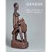 Genesis: Ideas of Origin in African Sculpture