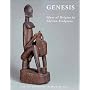 Genesis: Ideas of Origin in African Sculpture