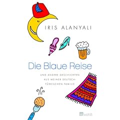 Die Blaue Reise: und andere Geschichten aus meiner deutsch-t�rkischen Familie